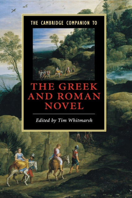 The Cambridge Companion to the Greek and Roman Novel