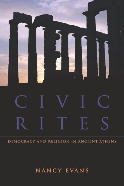 Civic Rites : Democracy and Religion in Ancient Athens