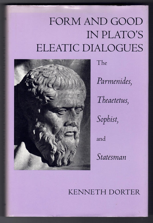 Form and Good in Plato's Eleatic Dialogues: The Parmenides, Theatetus, Sophist, and Statesman