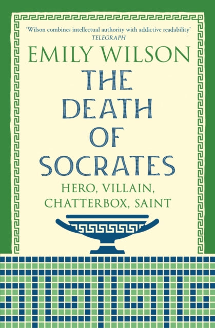 The Death of Socrates : Hero, Villain, Chatterbox, Saint