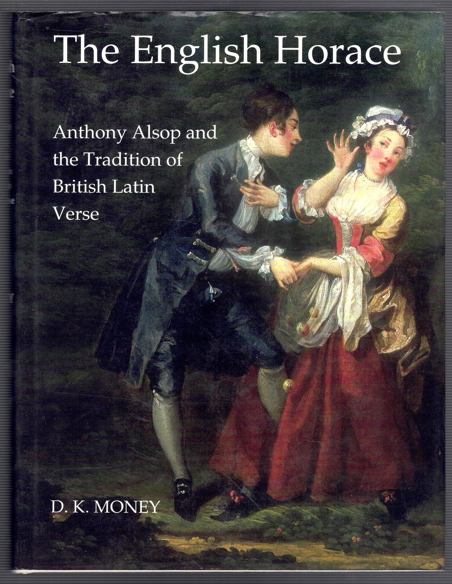 The English Horace : Anthony Alsop and the Tradition of British Latin verse