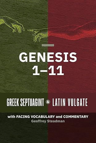 Genesis 1-11: Greek Septuagint and Latin Vulgate with Facing Vocabulary and Commentary