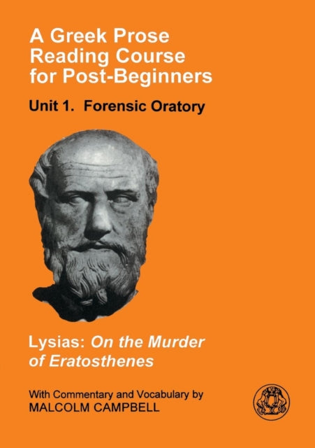 A Greek Prose Course: Unit 1 : Forensic Oratory