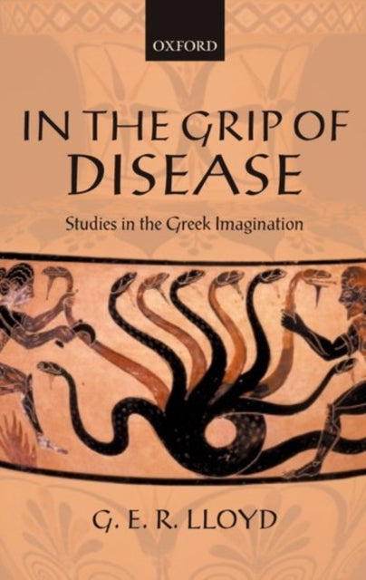 In the Grip of Disease : Studies in the Greek Imagination