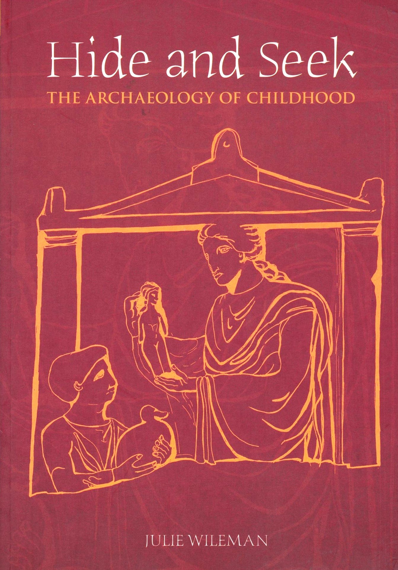 Hide and Seek: The Archaeology of Childhood