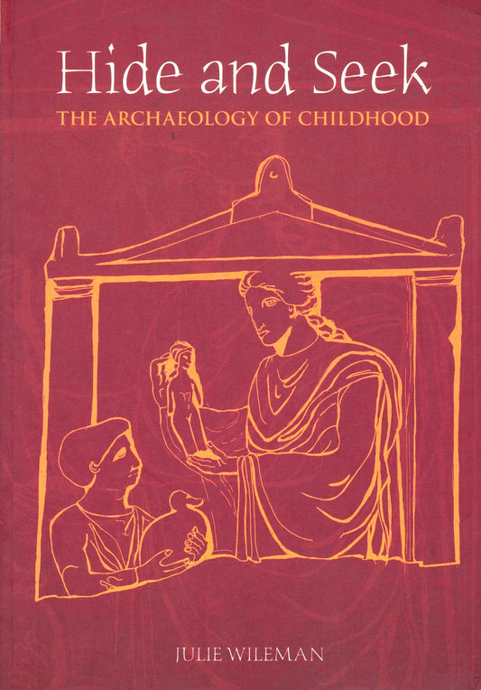 Hide and Seek: The Archaeology of Childhood