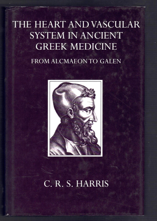 The Heart and the Vascular System in Ancient Greek Medicine : From Alcmaeon to Galen