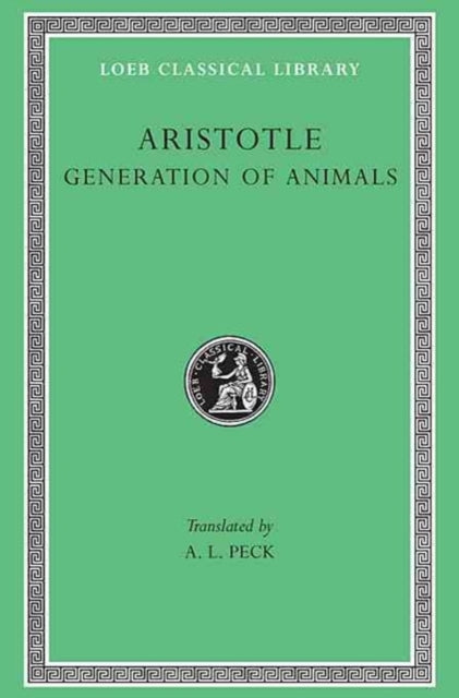 The Loeb Classical Library: Aristotle, Generation of Animals (Volume XIII)