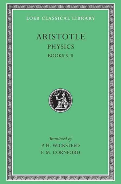 The Loeb Classical Library: Aristotle, Physics, Volume II: Books 5–8 (Volume V)