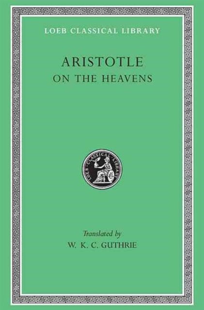 The Loeb Classical Library: Aristotle, On the Heavens (Volume VI)