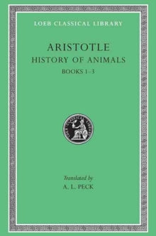 The Loeb Classical Library: Aristotle, History of Animals, Volume I: Books 1–3 (Volume IX)