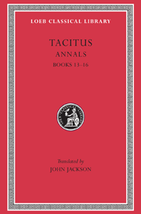 The Loeb Classical Library: Tacitus, Annals Books XIII-XVI