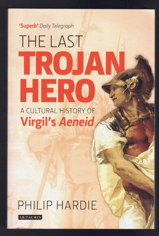The Last Trojan Hero : A Cultural History of Virgil's Aeneid