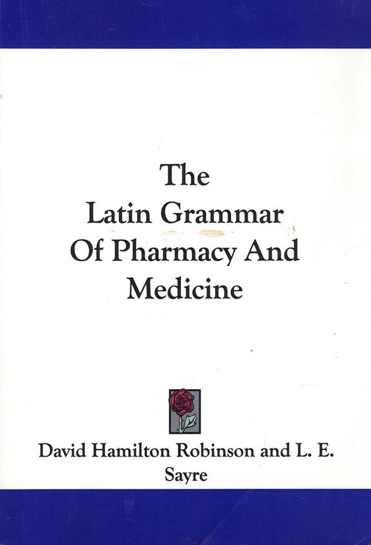 The Latin Grammar of Pharmacy and Medicine