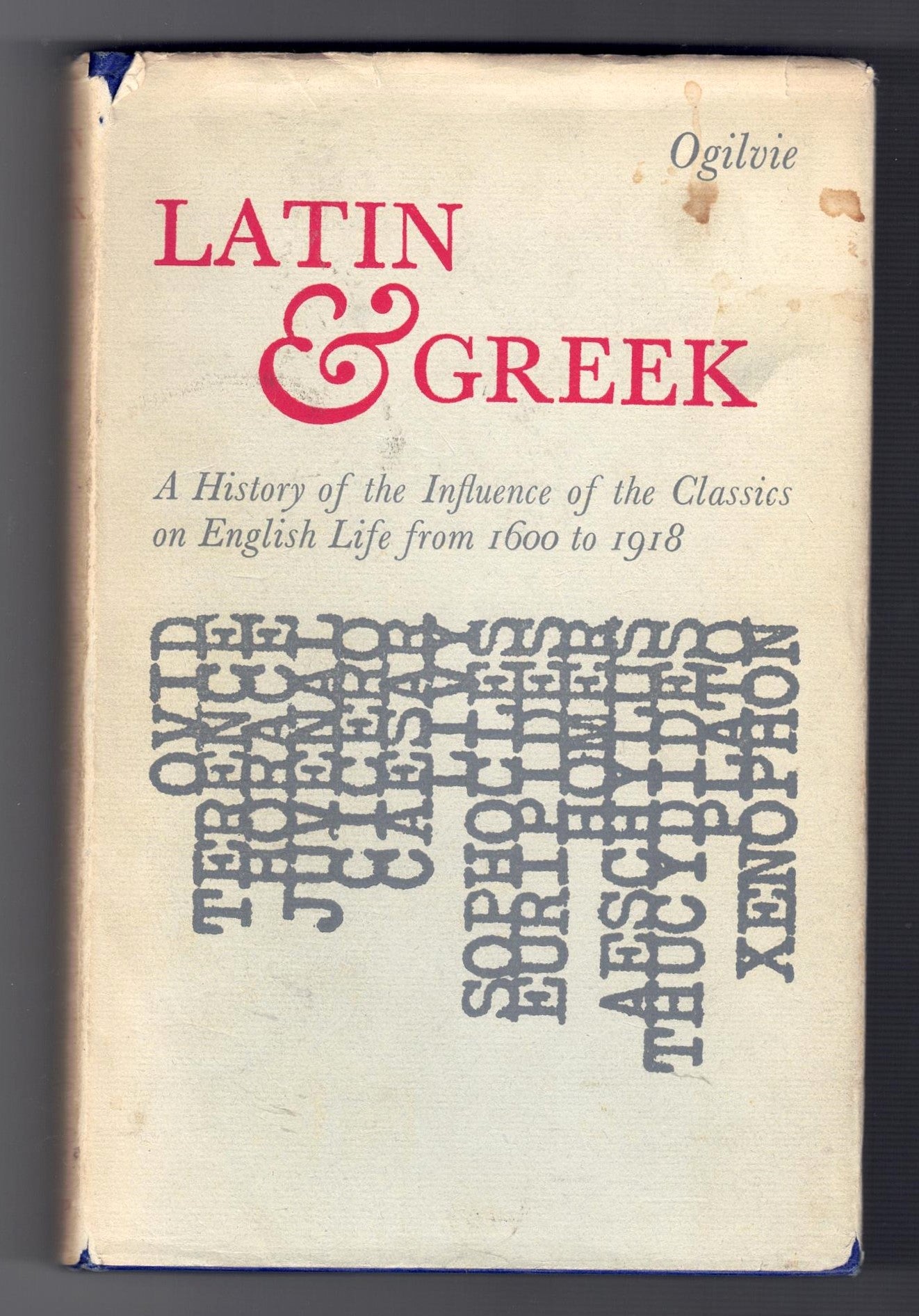 Latin and Greek: A History of the Influence of the Classics on English Life From 1600 to 1918