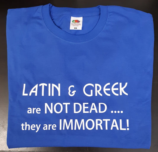 T-Shirt : Latin And Greek Are Not Dead. They are Immortal.