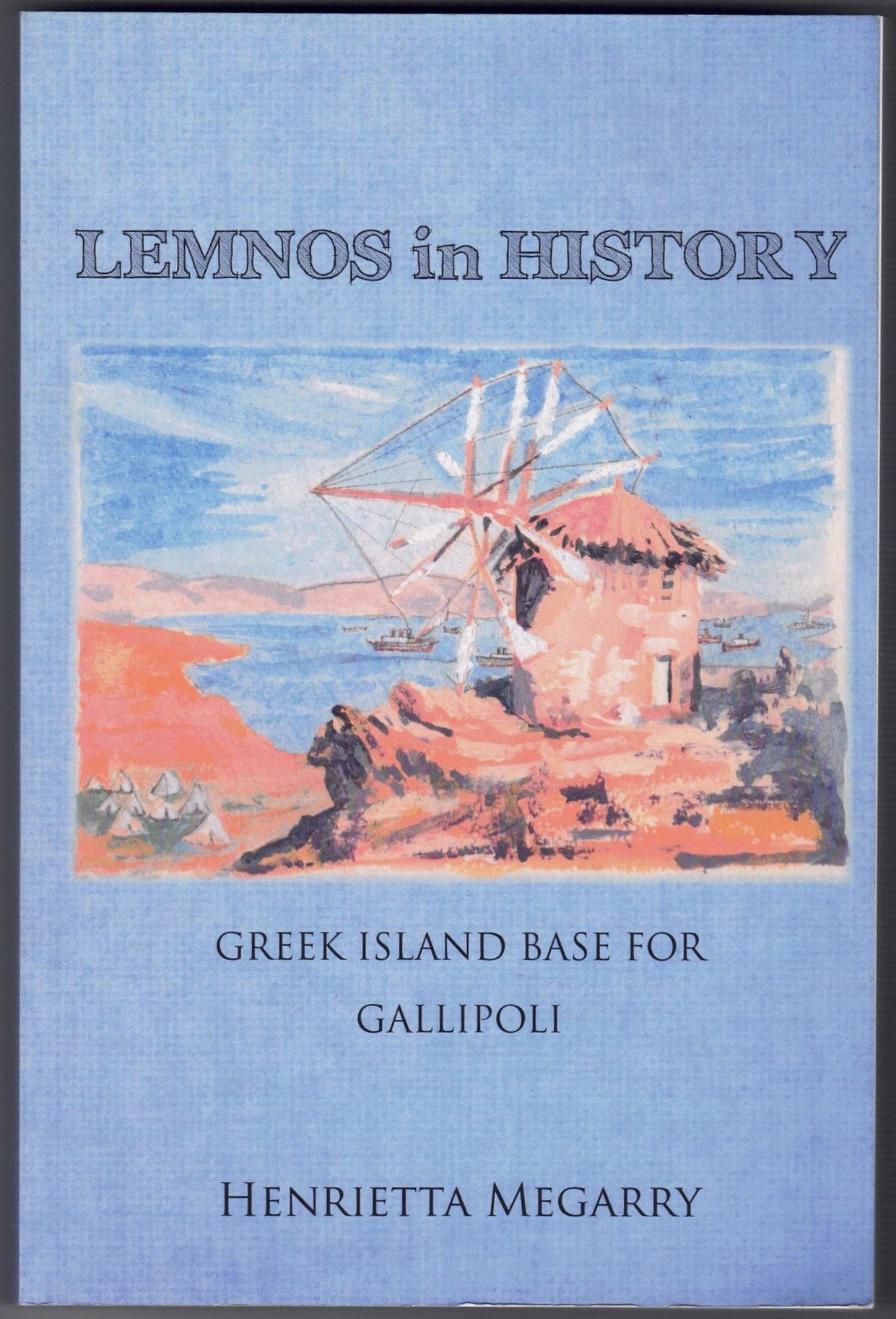 Lemnos in History - Greek Island Base for Galloipoli