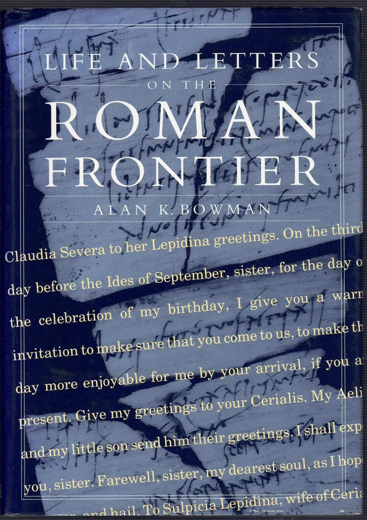 Life and letters on the Roman Frontier : Vindolanda and its People / Alan K. Bowman