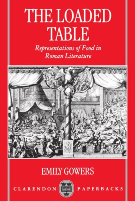 The Loaded Table : Representations of Food in Roman Literature