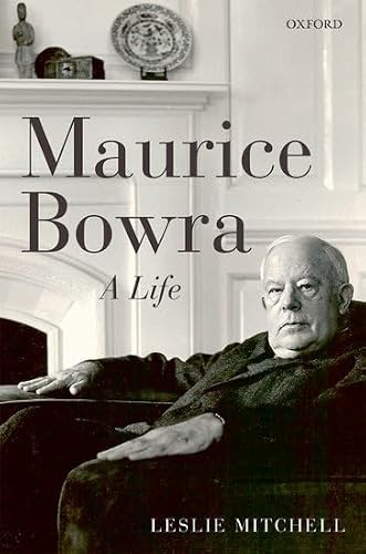 Maurice Bowra: A Life