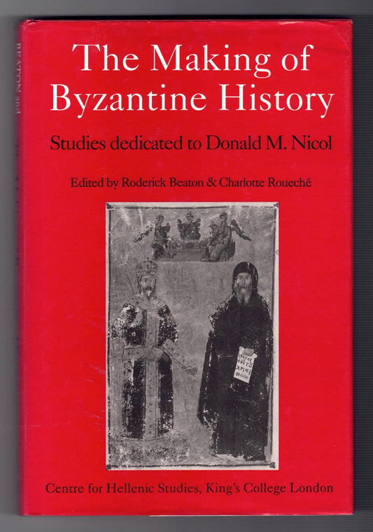 The Making of Byzantine History: Studies dedicated to Donald M. Nicol