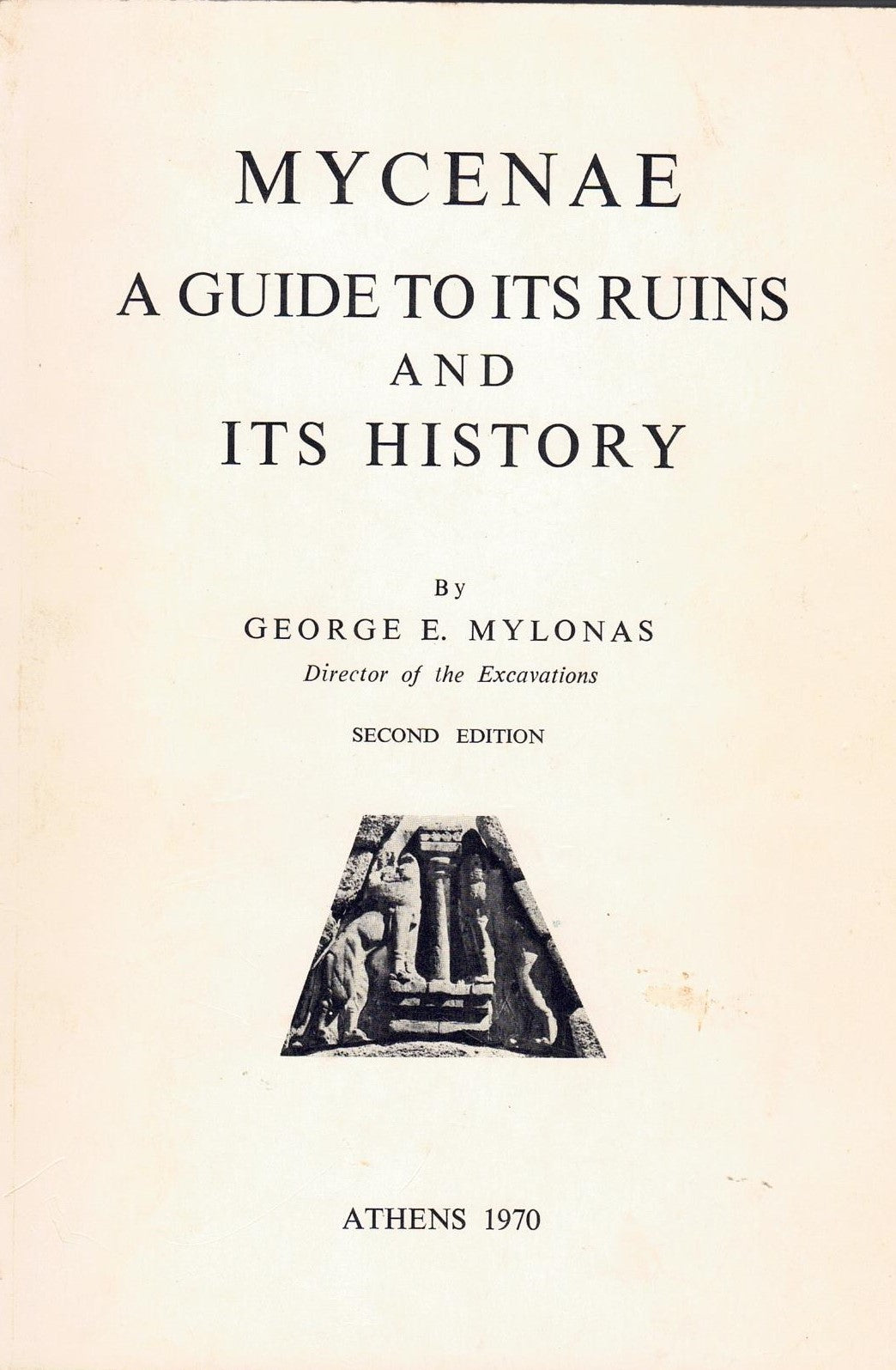 Mycenae : A Guide to its Ruins and its History