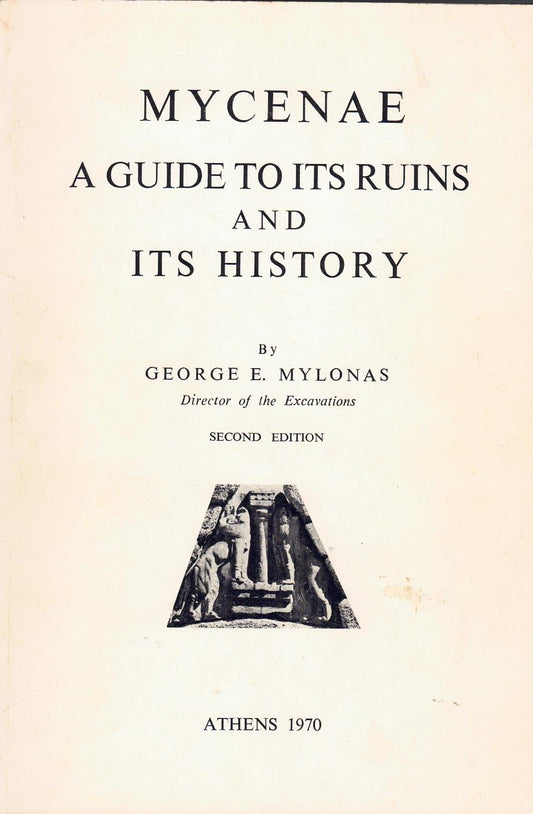 Mycenae : A Guide to its Ruins and its History