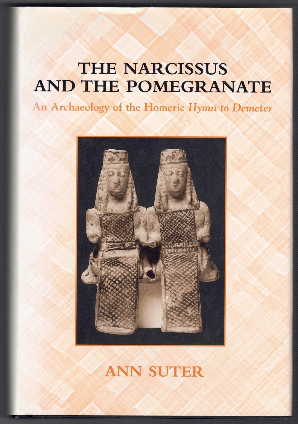 Narcissus and the Pomegranate : An Archaeology of the Homeric Hymn to Demeter