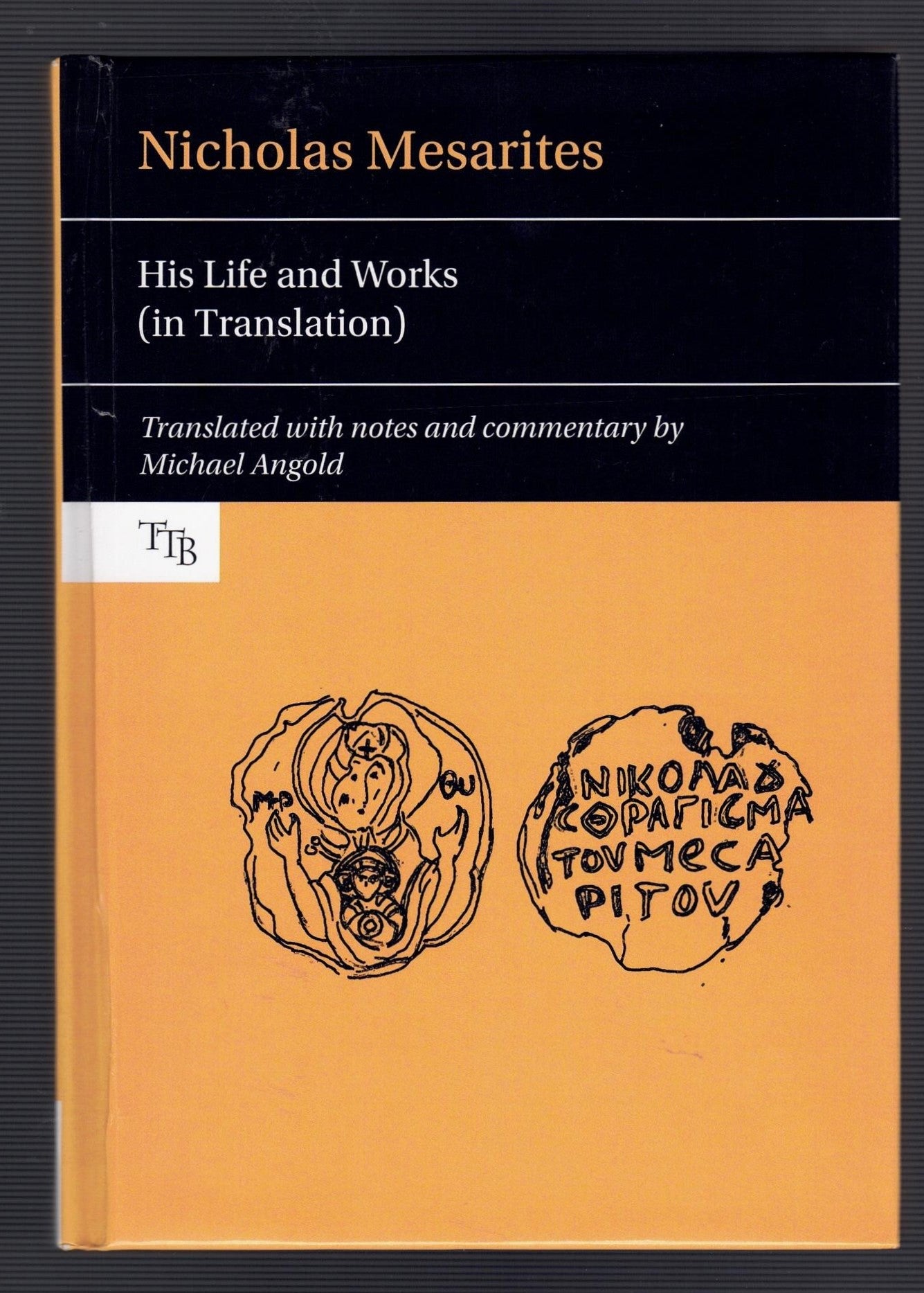 Nicholas Mesarites : His life and works (in translation)