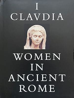 I Claudia : Women in Ancient Rome