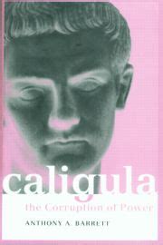 Caligula: The Corruption of Power