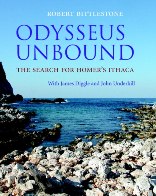 Odysseus Unbound : The Search for Homer's Ithaca