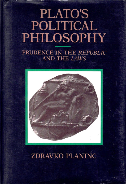 Plato's Political Philosophy: Prudence in the Republic and the Laws