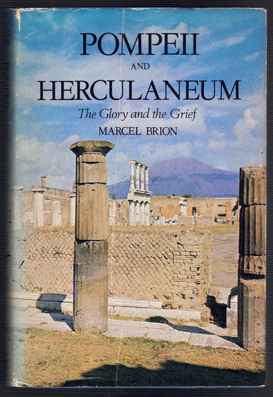 Pompeii and Herculaneum: The Glory and the Grief