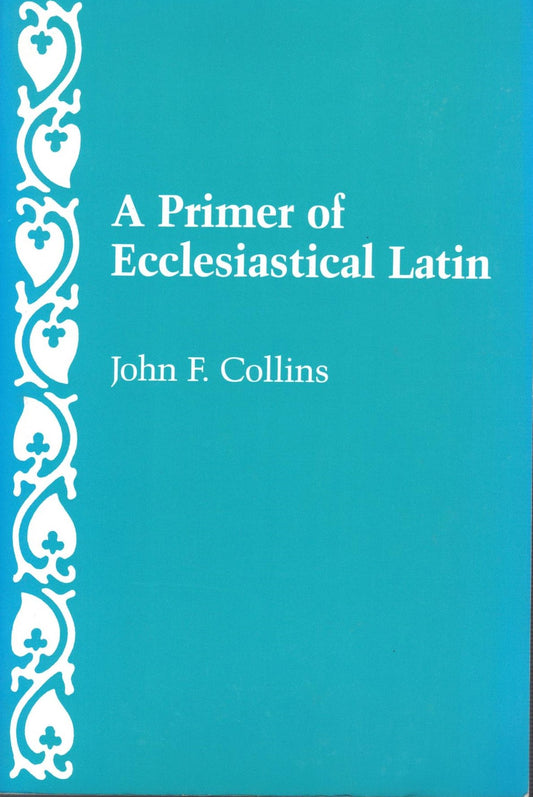 A Primer of Ecclesiastical Latin