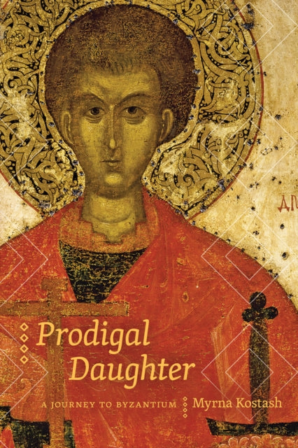 Prodigal Daughter : A Journey to Byzantium