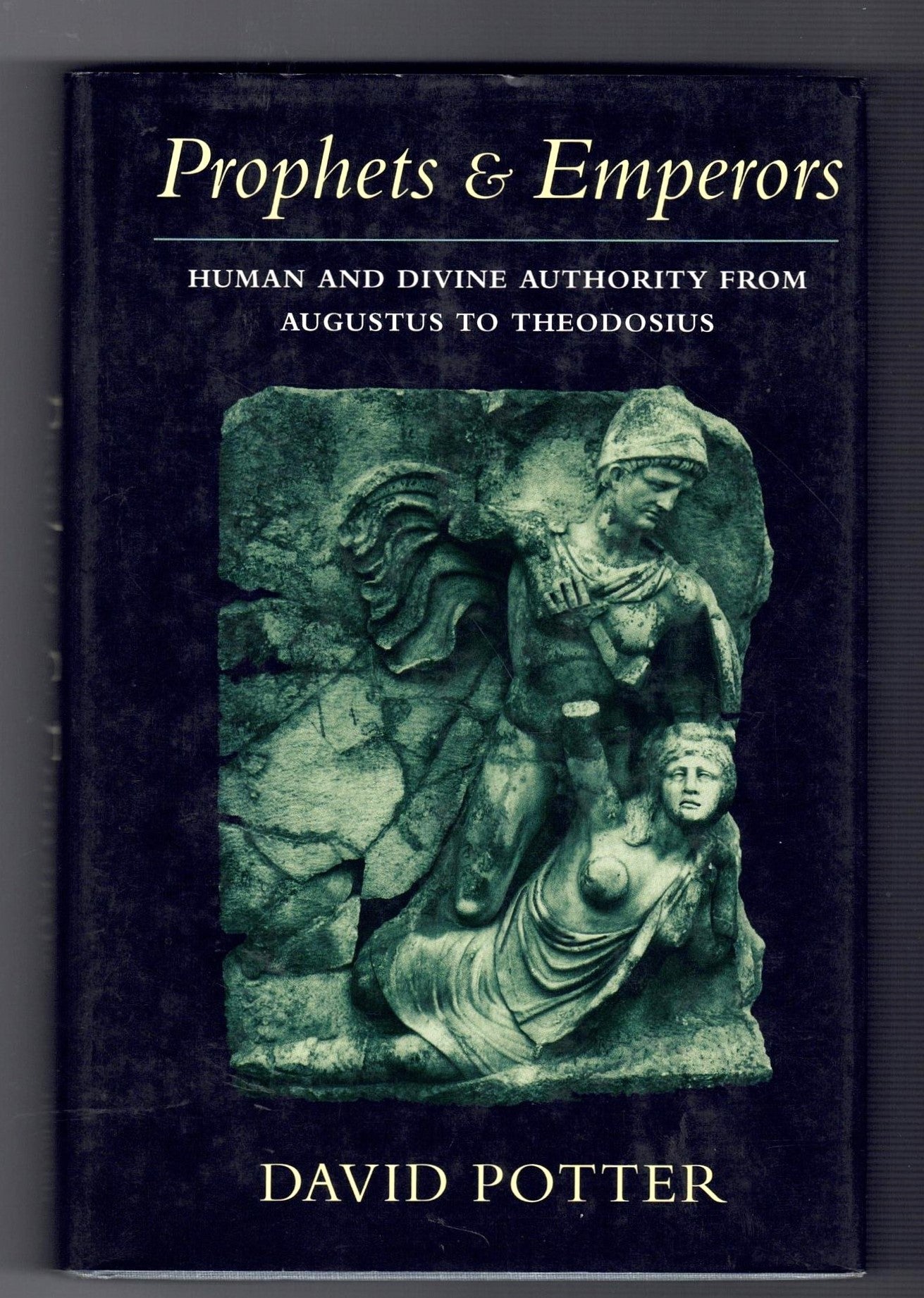 Prophets and Emperors : Human and Divine Authority from Augustus to Theodosius