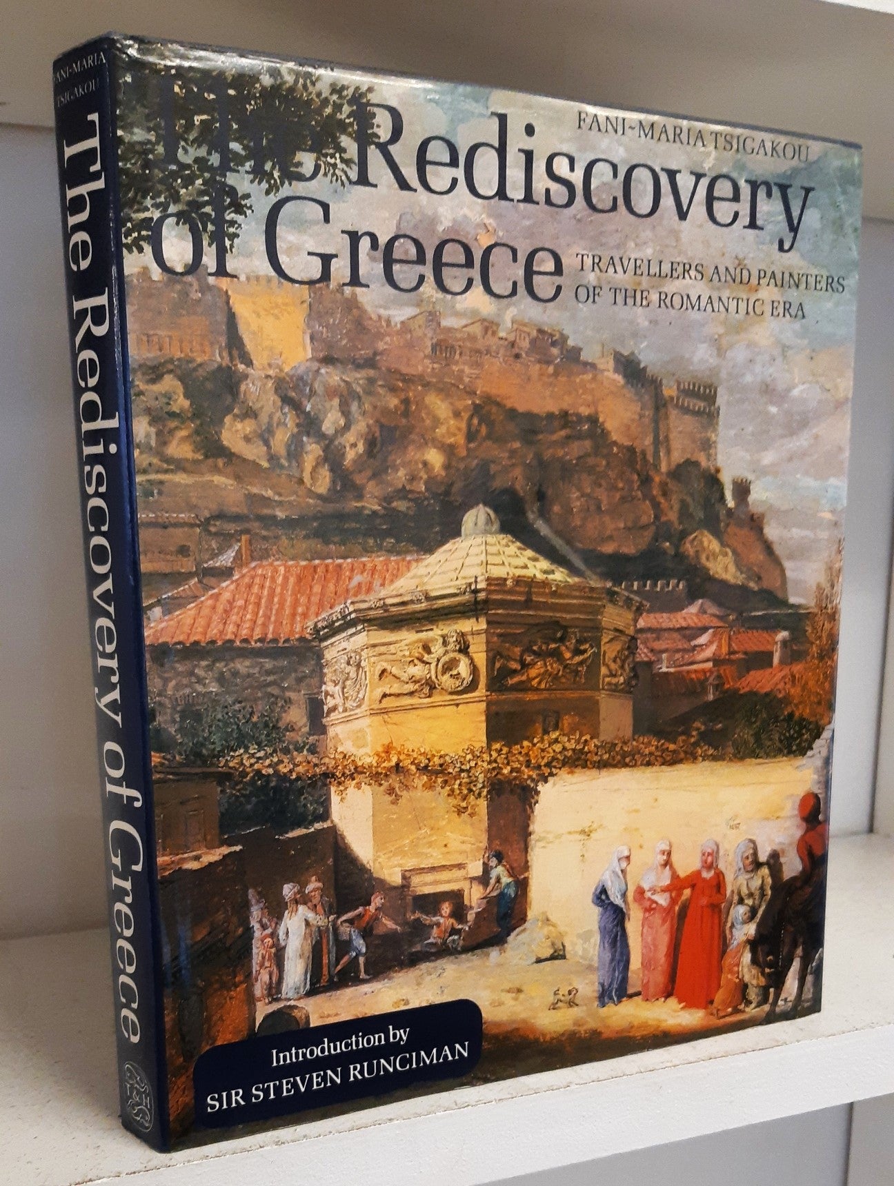 The Rediscovery of Greece. Travellers and Painters of The Romantic Era