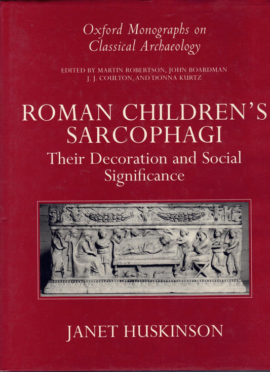Roman Children's Sarcophagi: Their Decoration and Social Significance.