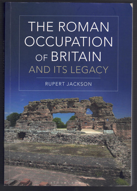 The Roman Occupation of Britain and its Legacy