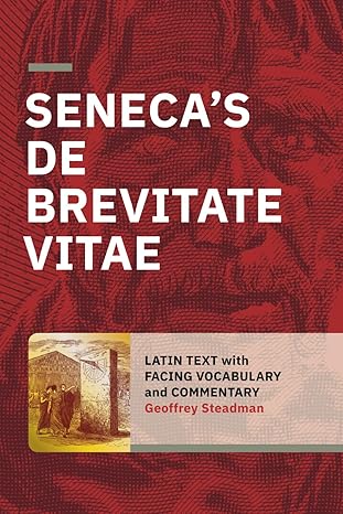 Seneca's De Brevitate Vitae: Latin Text with Facing Vocabulary and Commentary