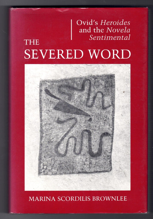 THE SEVERED WORD Ovid's Heroides and the Novela Sentimental