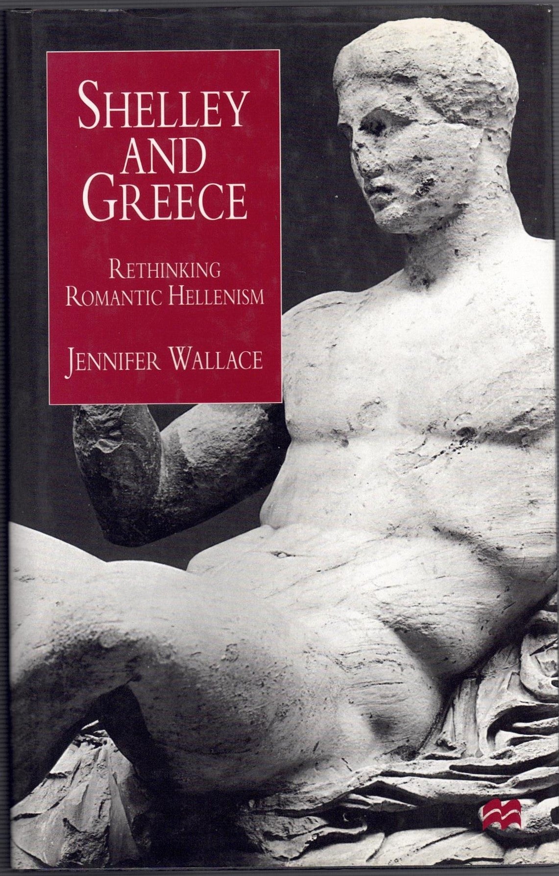 Shelley and Greece : Rethinking Romantic Hellenism