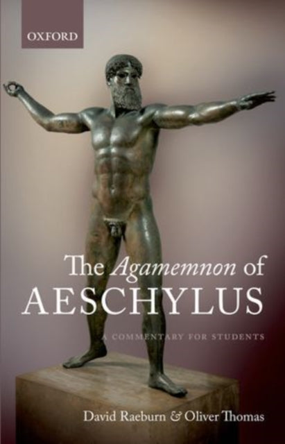The Agamemnon of Aeschylus : A Commentary for Students