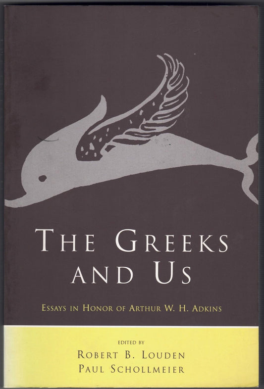 The Greeks and Us: Essays in Honor of Arthur W. H. Adkins