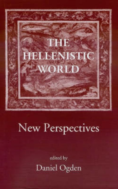 The Hellenistic World : New Perspectives