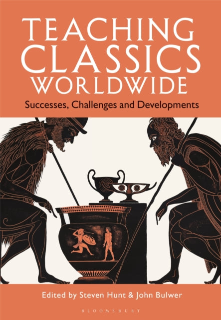 Teaching Classics Worldwide : Successes, Challenges and Developments
