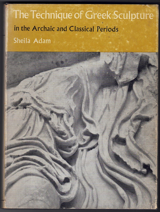The Technique of Greek Sculpture in the Archaic and Classical Periods