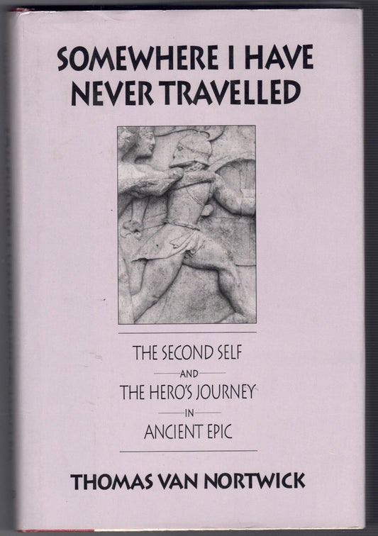 Somewhere I Have Never Travelled: The Second Self and the Hero's Journey in Ancient Epic