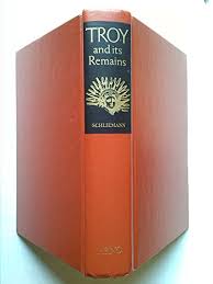 Troja: Results of the latest researches and discoveries on the site of Homer's Troy, 1882